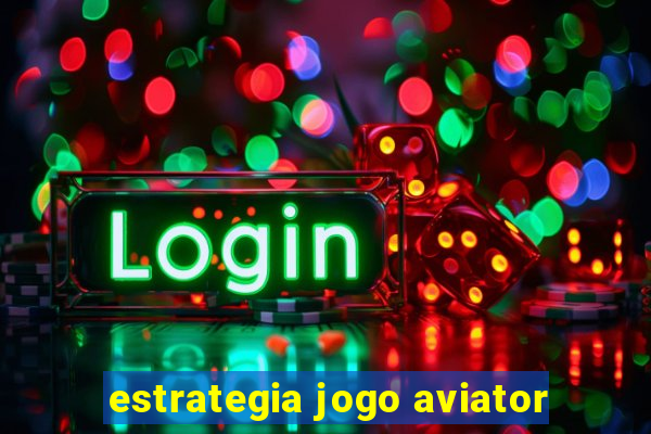 estrategia jogo aviator